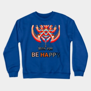 be happy Crewneck Sweatshirt